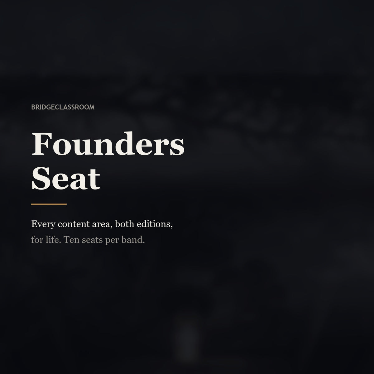 Founders Seat — every content area, both editions, for life